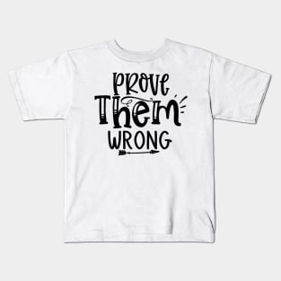 Prove Them Wrong Design Kids T-Shirt